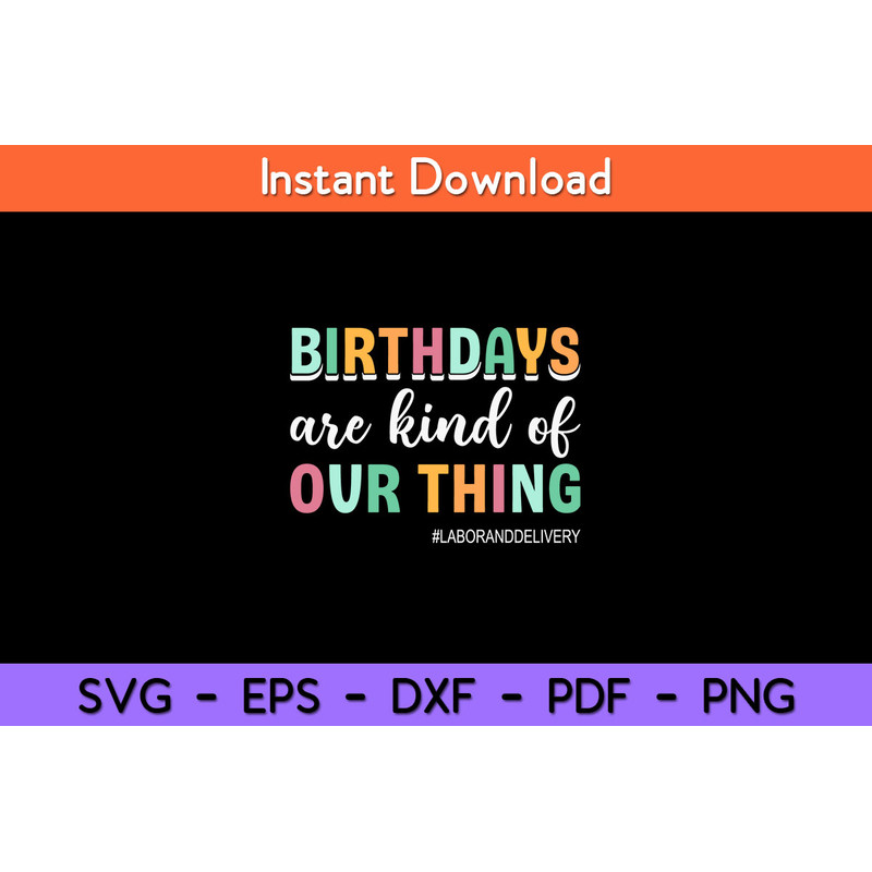 Birthdays-Are-Kind-Of-Ovr-Thing-Svg.jpg