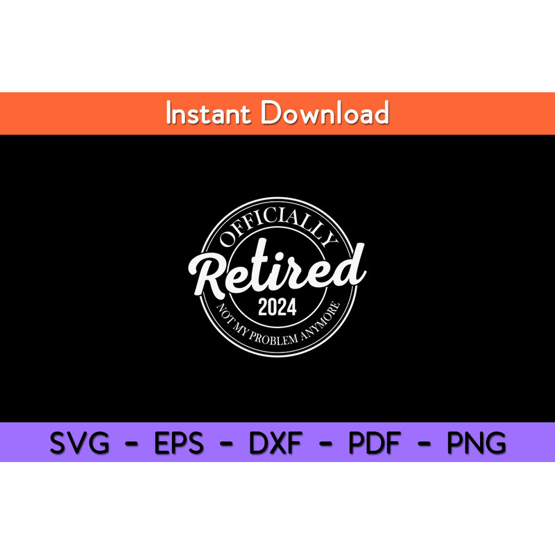 Officially-Retired-2024-Not-Problem-Svg.jpg