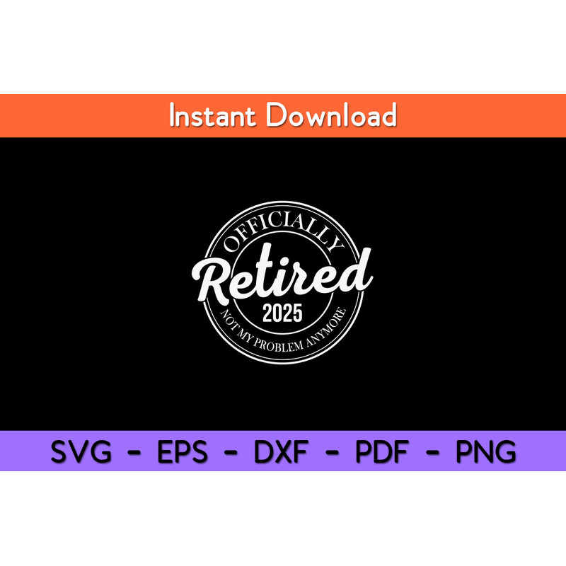 Officially-Retired-2025-Not-Problem-Svg.jpg