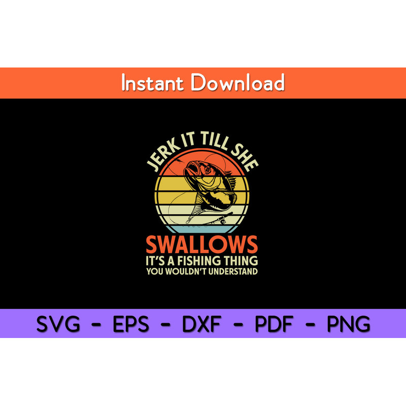 Jerk-It-Till-She-Awallows-Fishing-Thing-Svg.jpg