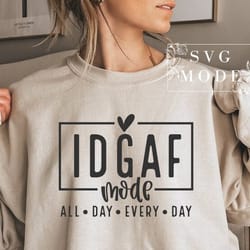 idgaf mode svg png, feeling kinda idgaf ish today svg, bitch mode svg, moody svg, not today svg, sarcastic svg, tired sv