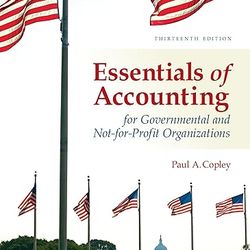 TestBank Essentials of Accounting for Governmental and Not for Profit Organizations 13th Edition Copley