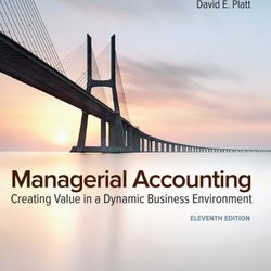 TestBank Managerial Accounting Creating Value in a Dynamic Business Environment 11th Edition Hilton