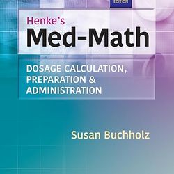 (eBook) Henkes Med-Math Dosage Calculation, Preparation & Administration 9E
