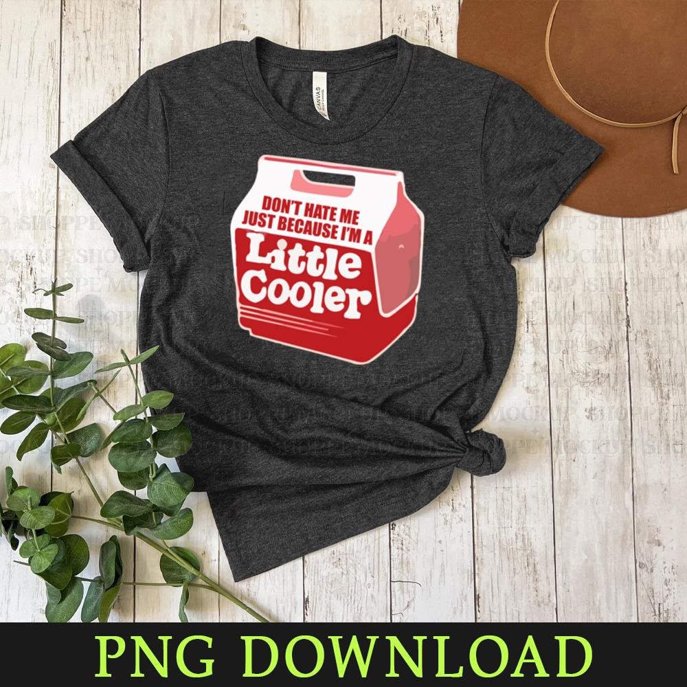 KL160324131-Don't hate me just because I'm a little cooler PNG design.jpg