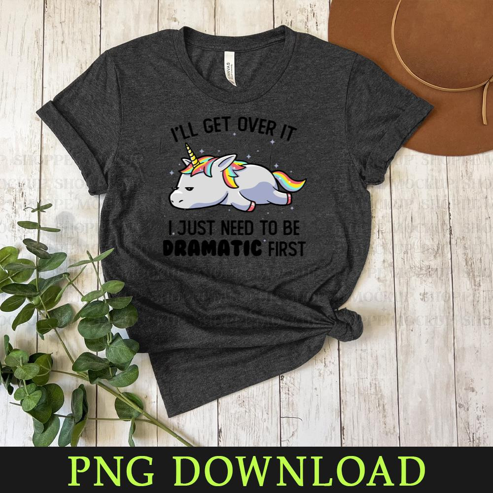 KL160324202-I Just Need To Be Dramatic Lazy Unicorn Gift PNG design.jpg