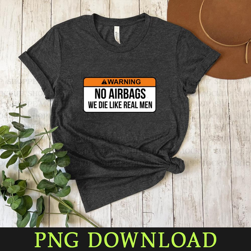 KL160324277-No Airbags We Die Like Real Men Funny Saying By WearYourPassion PNG design.jpg