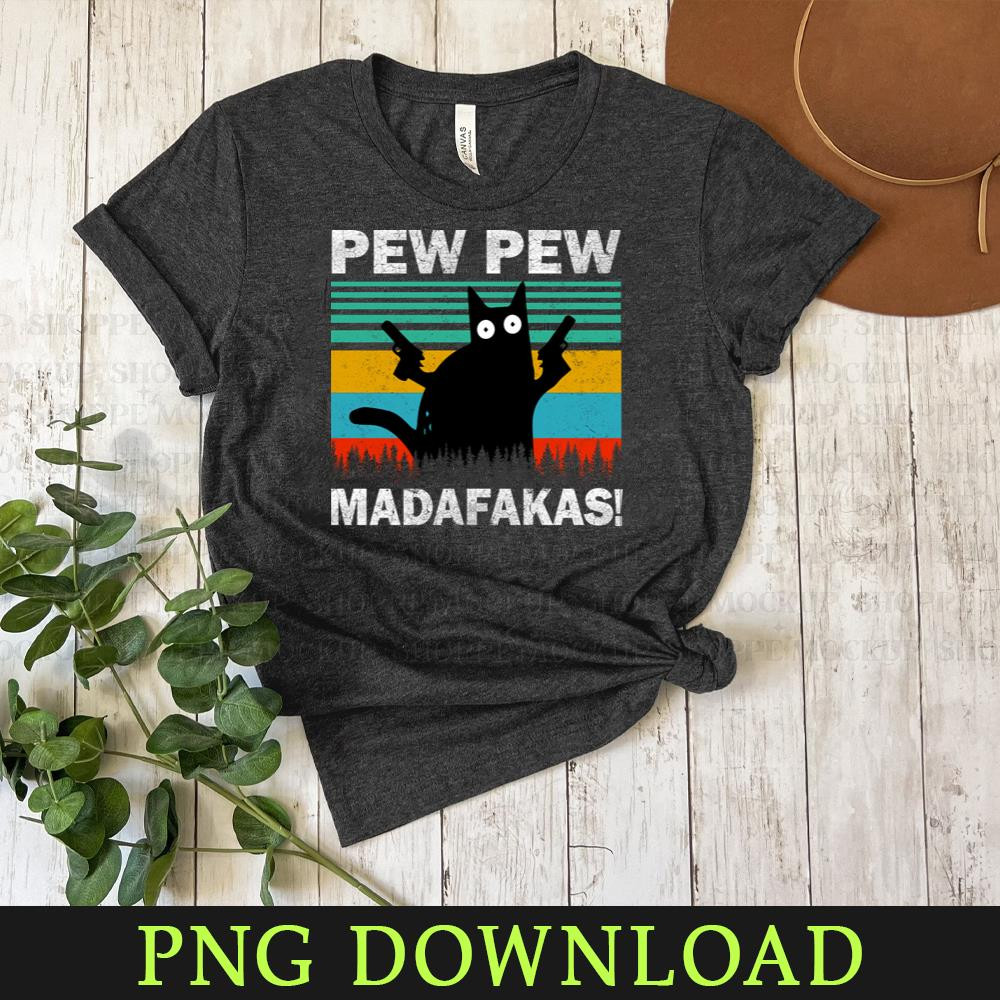 KL300324372-Pew Pew Madafakas Cat Crazy Vintage Funny Cat Owners Funny PNG Download.jpg