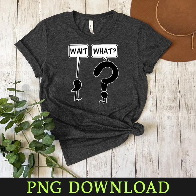 KL300324558-Wait what Funny PNG Download.jpg