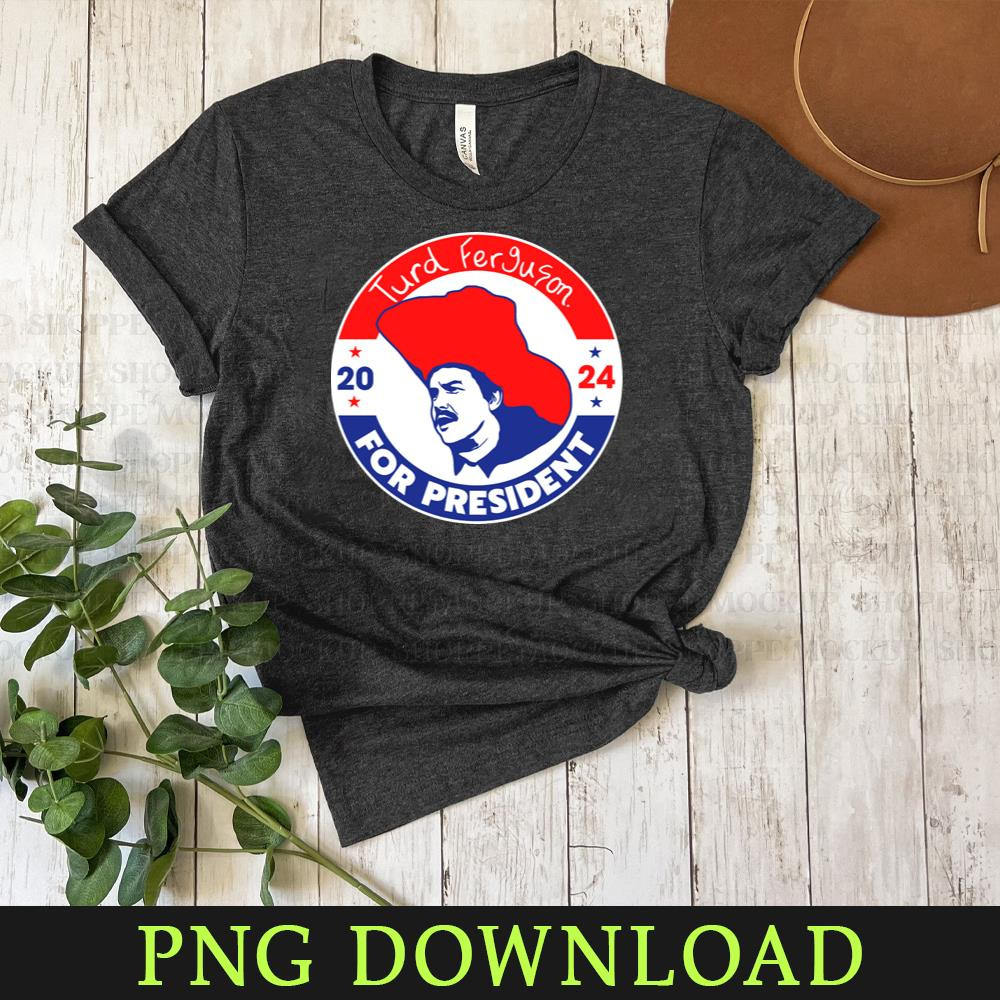 KL300324546-TURD FERGUSON for President Funny PNG Download.jpg