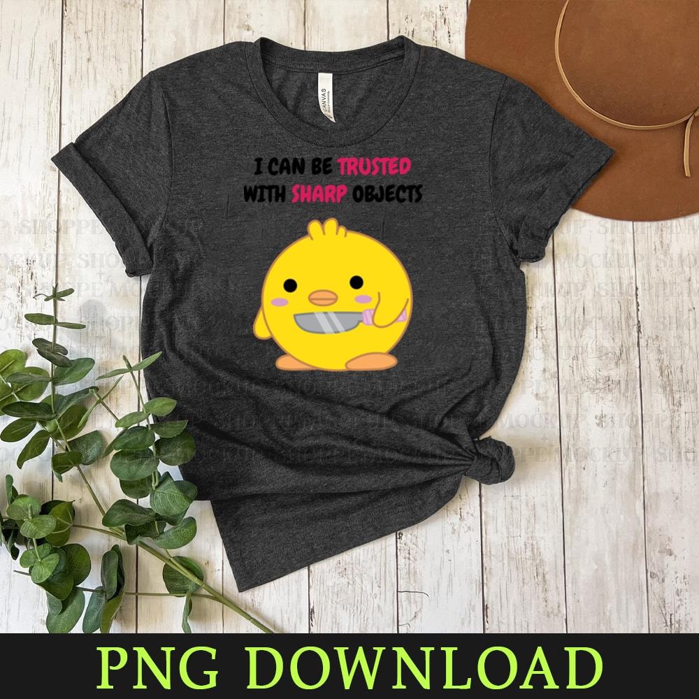 KL050424689-I Can Be Trusted with Sharp Objects PNG Sublimation Digital Download.jpg