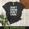 KL050424471-Dont Know Dont Care PNG Sublimation Digital Download.jpg