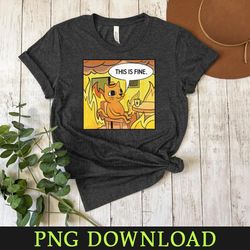 this is fine cat png sublimation digital download