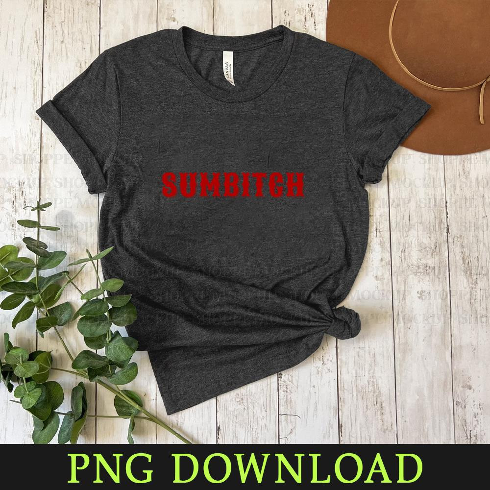 KL0504241188-Sumbitch 2 PNG Sublimation Digital Download.jpg