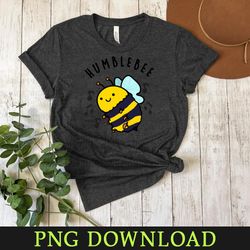 humble bee funny bumblebee pun cartoon png, png sublimation digital download