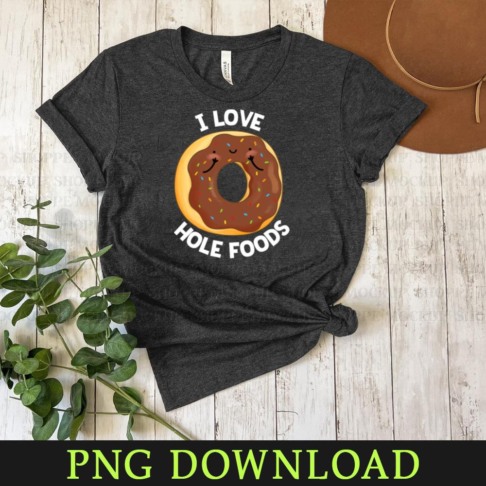 KL080424204-I Love Hole Foods Cute Donut Pun Cartoon PNG, PNG Sublimation Digital Download.jpg