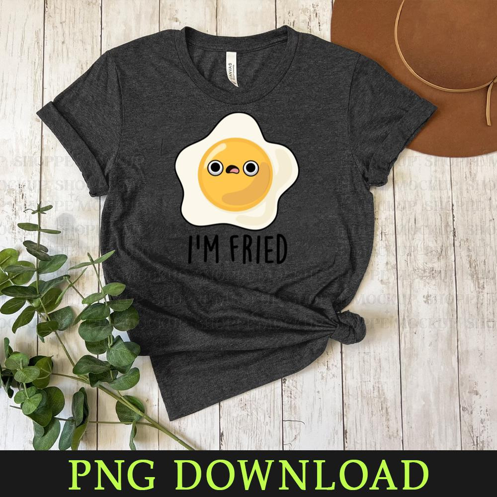 KL080424220-Im Fried Cute Fried Egg Pun Cartoon PNG, PNG Sublimation Digital Download.jpg
