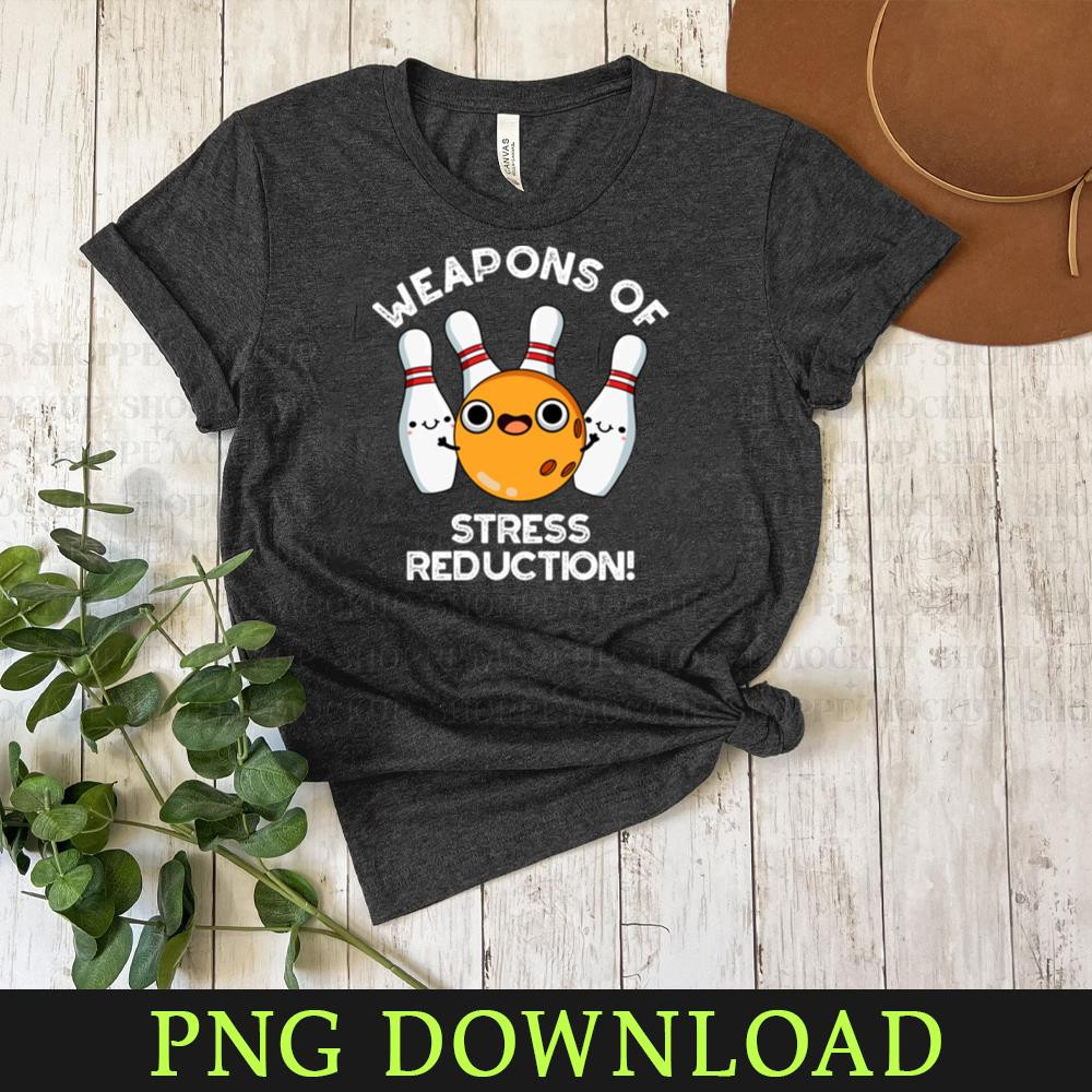KL080424446-Weapons Of Stress Reduction Cute Bowling Pun Cartoon PNG, PNG Sublimation Digital Download.jpg