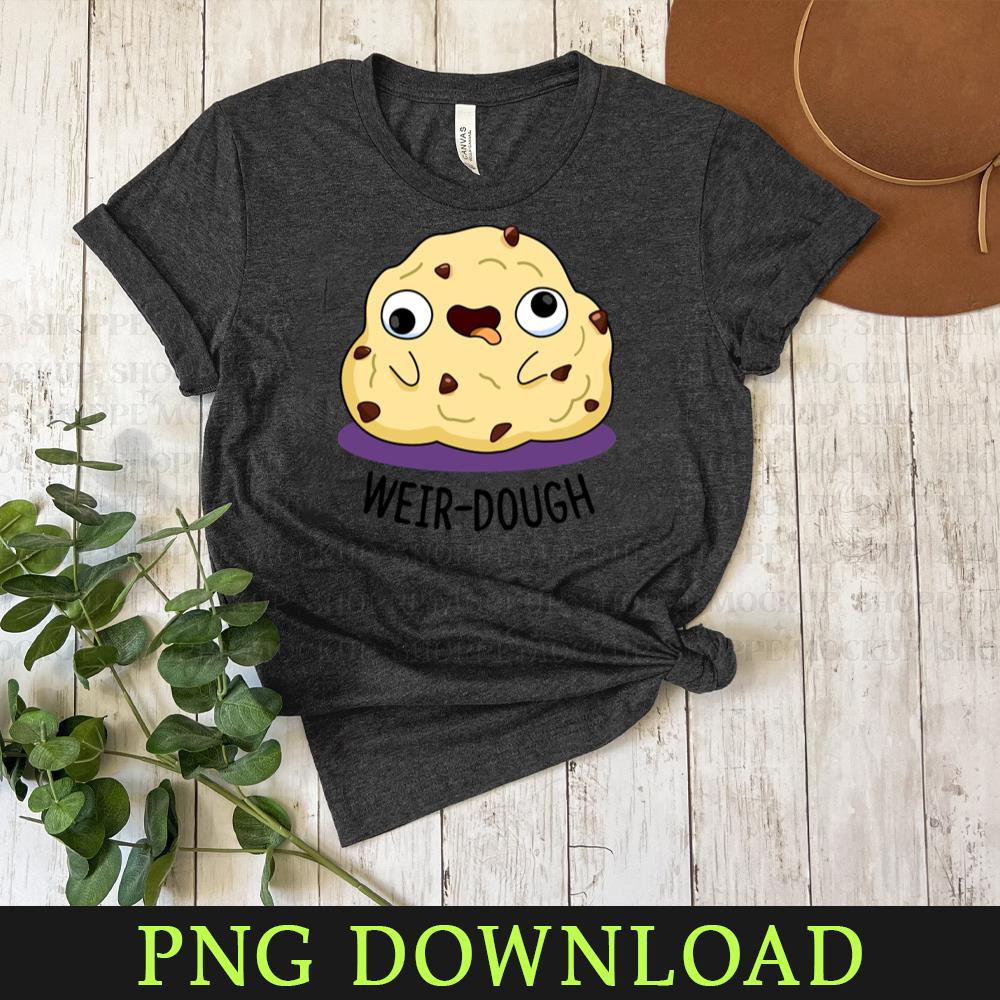 KL080424447-Weirdough Cute Dough Pun Cartoon PNG, PNG Sublimation Digital Download.jpg