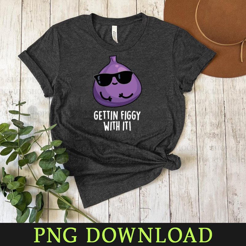KL080424167-Getting Figgy With It Cute Fruit Fig Pun Cartoon PNG, PNG Sublimation Digital Download.jpg