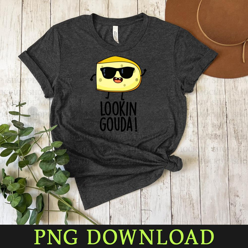 KL080424266-Looking Gouda Cute Cheese Pun Cartoon PNG, PNG Sublimation Digital Download.jpg