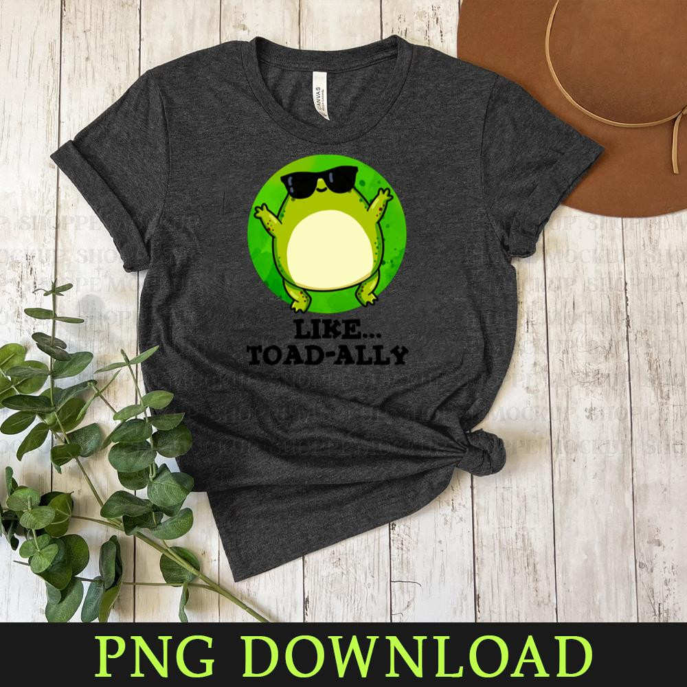 KL080424264-Like Toadally Cute Toad Pun Cartoon PNG, PNG Sublimation Digital Download.jpg
