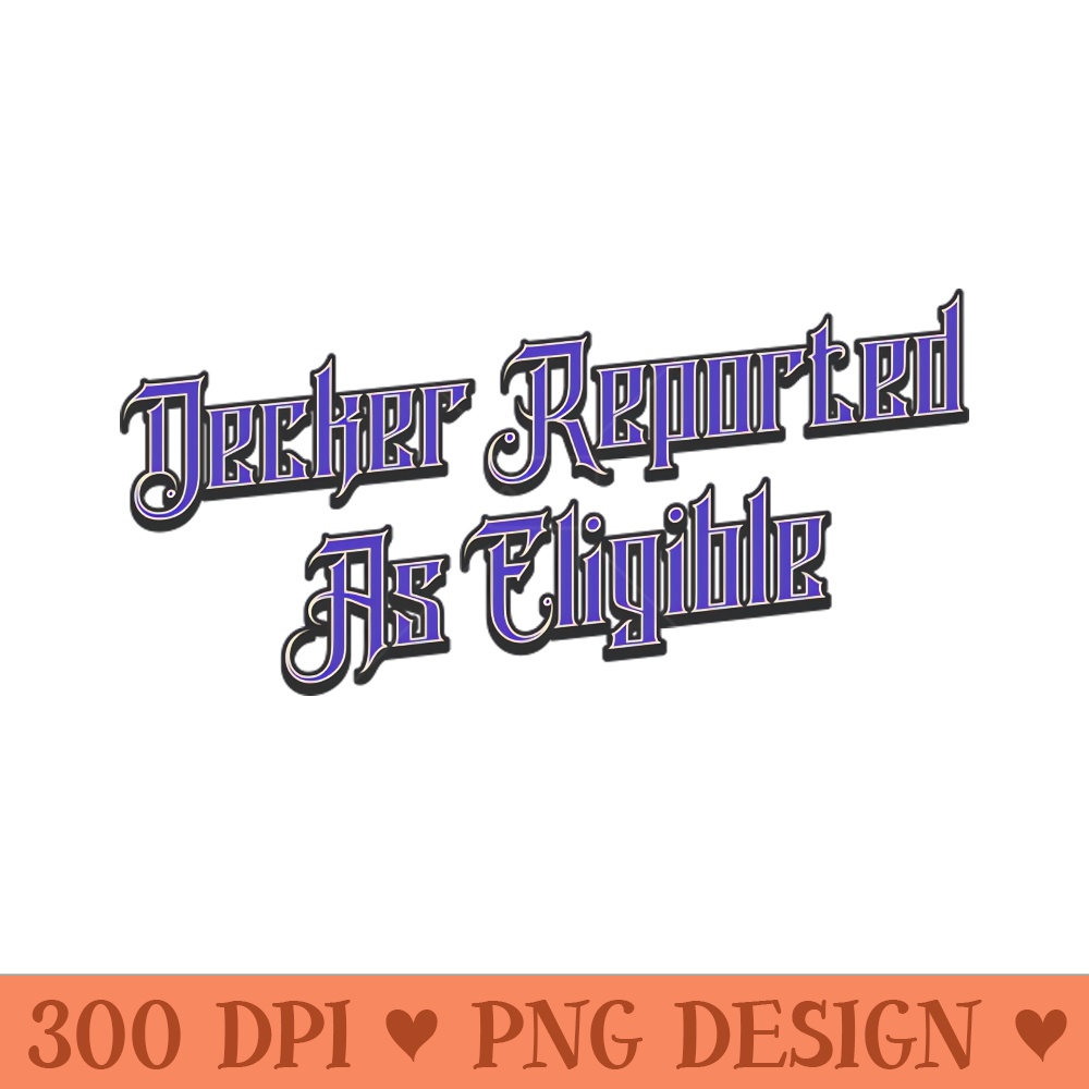 Decker Reported As Eligible - Premium PNG Downloads - Unique