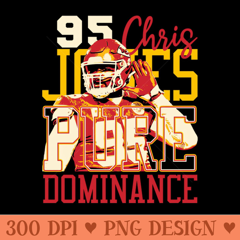 Chris Jones Pure Dominance - Sublimation PNG Designs - Good Value