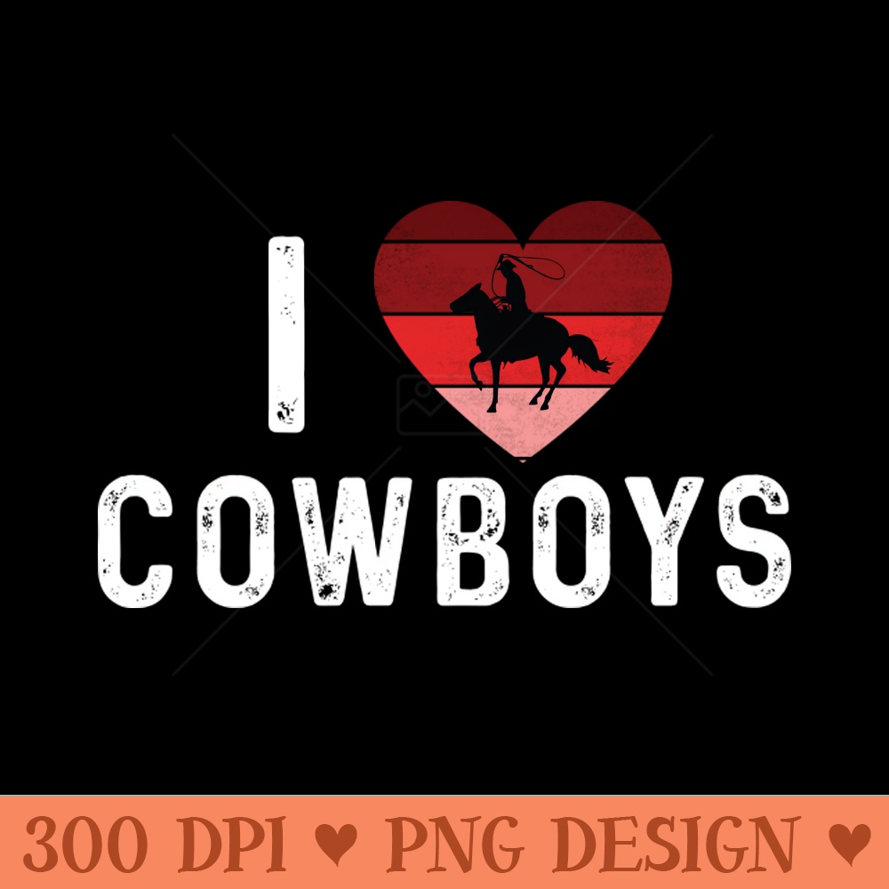 I Love Cowboys - PNG Image Downloads - Flexibility