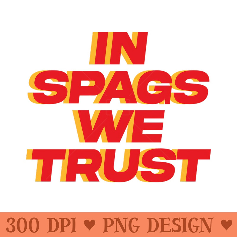 In Spags We Trust - Transparent PNG - Flexibility