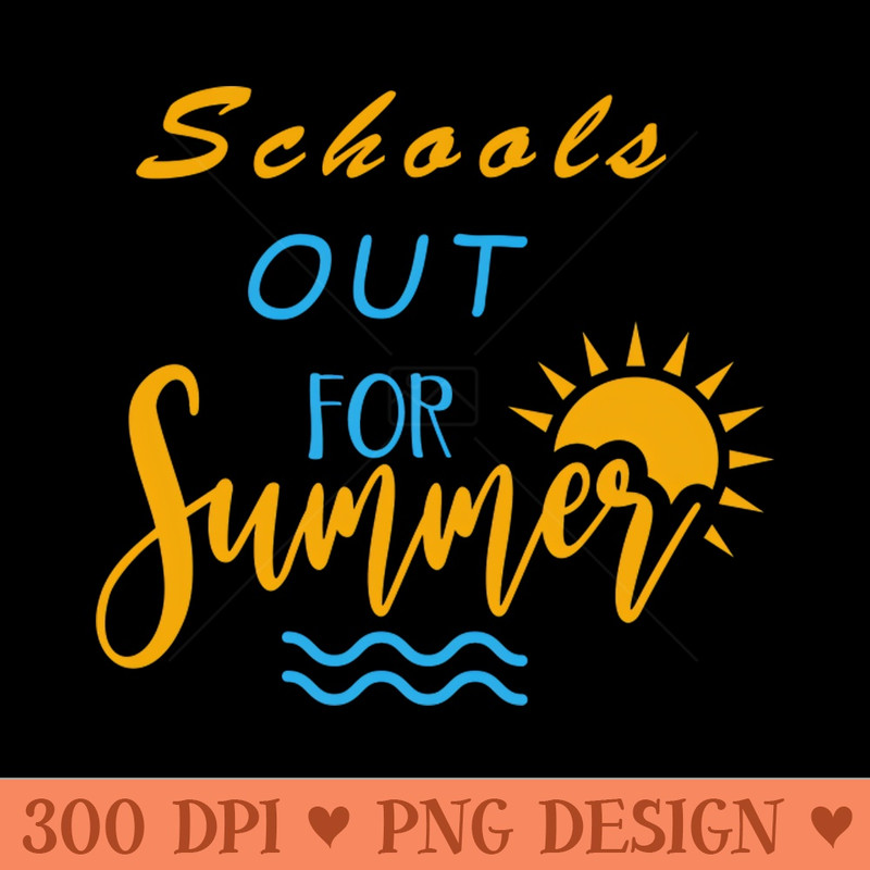 Schools Out For Summer Cute Last Day Of School - PNG File Download - Variety