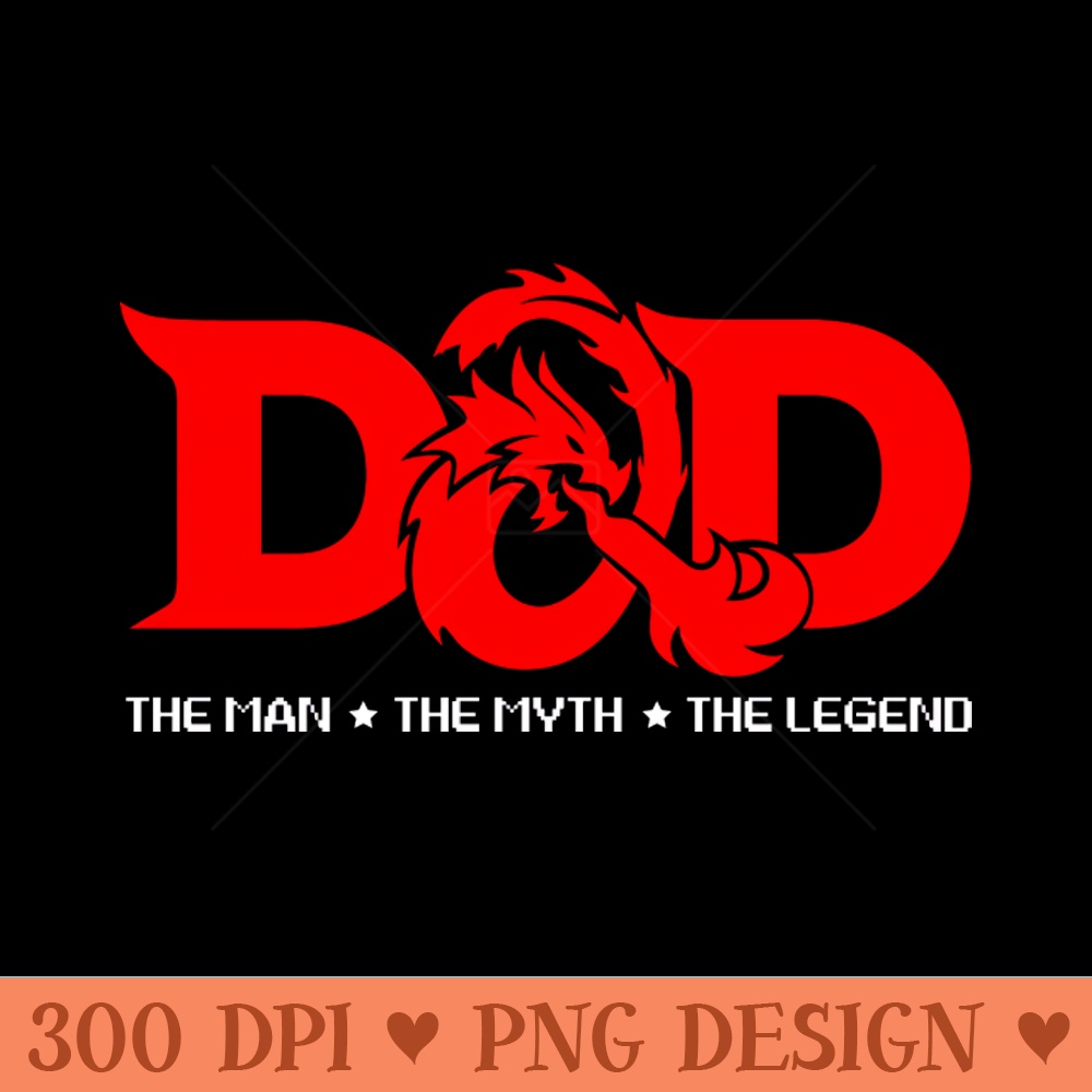 DAD THE MAN THE MYTH THE LEGEND (du0026d) - Free PNG Downloads - Latest Updates