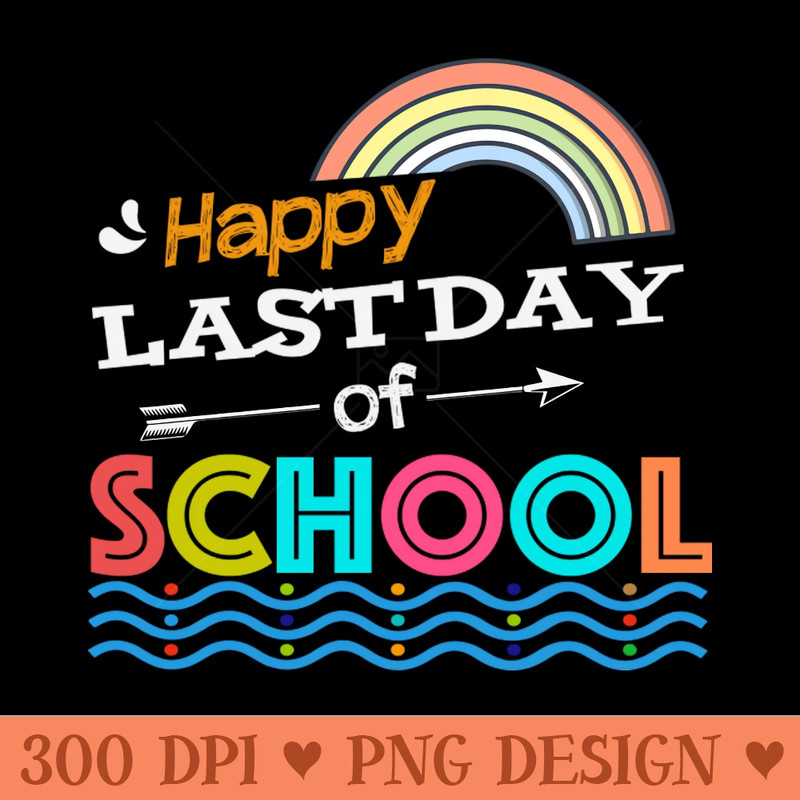 Happy Last Day Of School - - Professional Design