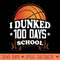 I Dunked 100 days of School Basketball - PNG Download Collection - Customer Support
