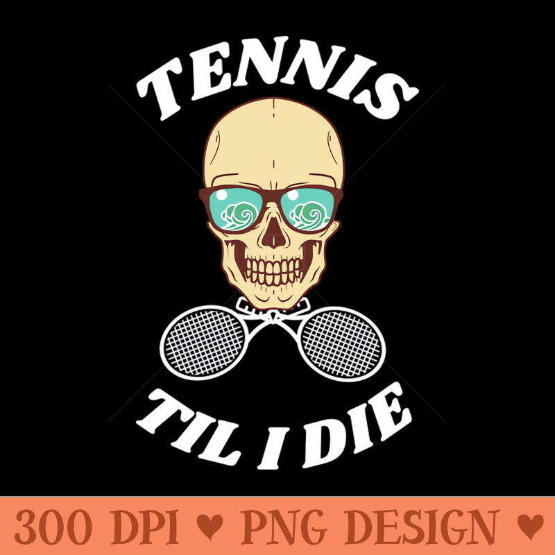 US Open Tennis Til I Die - Sublimation PNG - Latest Updates