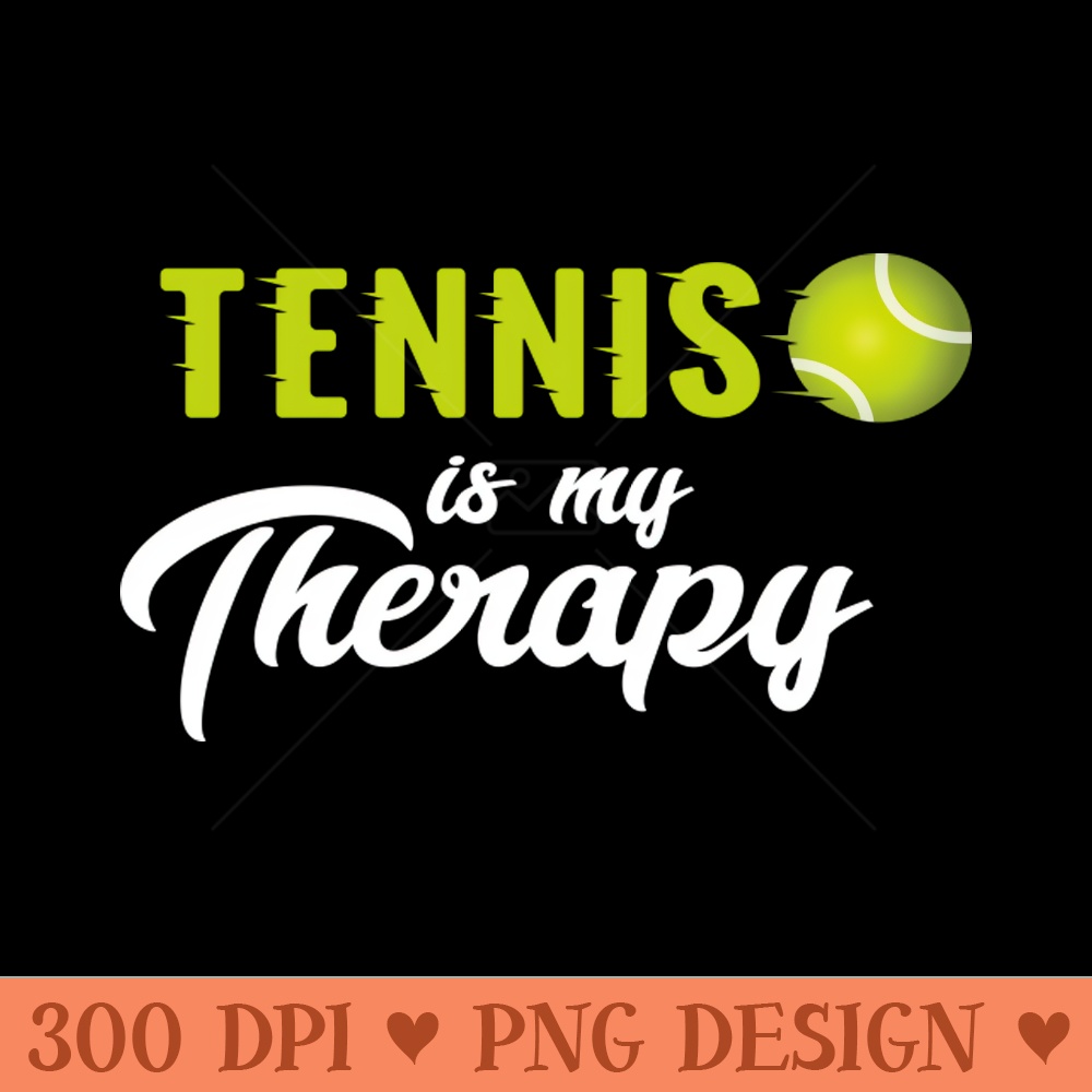 Tennis is my therapy - PNG Download Library - Latest Updates