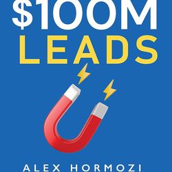 100M Leads: How to Get Strangers To Want To Buy Your Stuff
