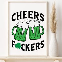 St Patricks Day Cheers F*ckers Graphic