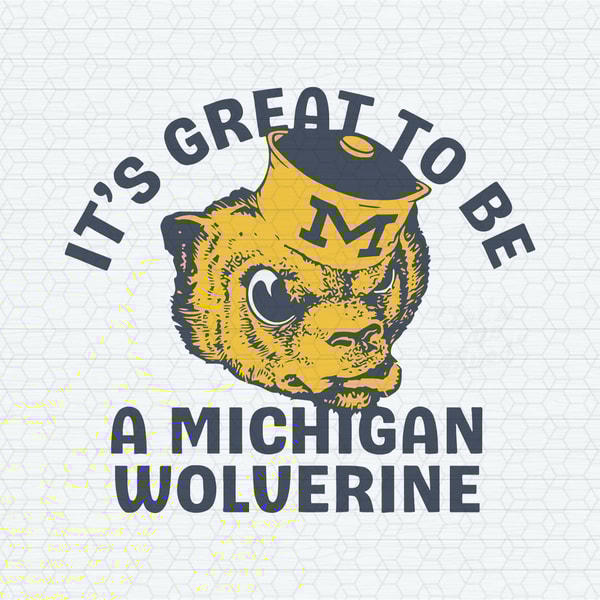 It's Great To Be Michigan Wolverines SVG.jpeg