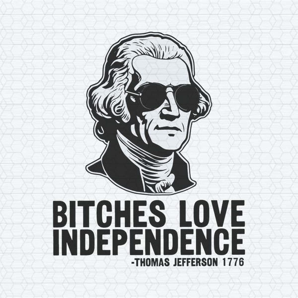 Vintage Bitches Love Independence Thomas Jefferson SVG.jpg