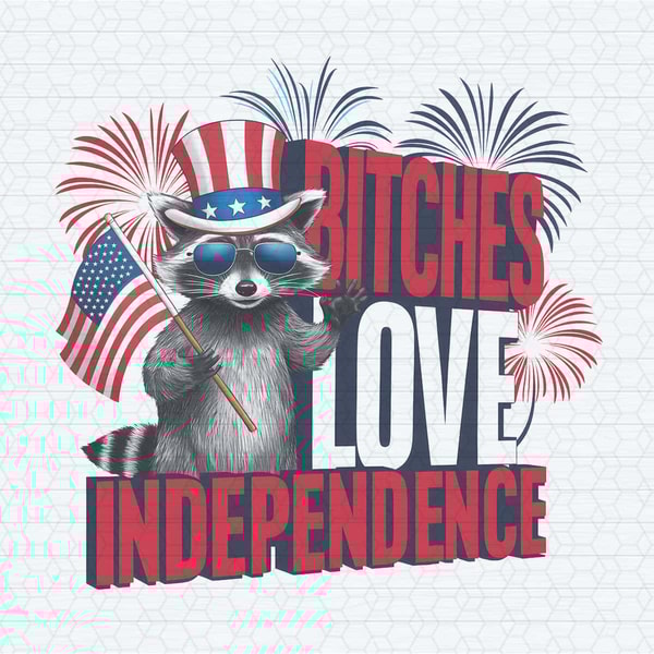 ChampionSVG-Bitches-Love-Independence-Raccoon-Meme-PNG.jpg