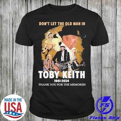 don't let the old man in toby keith 1961 2024 memories s-4xl t shirt