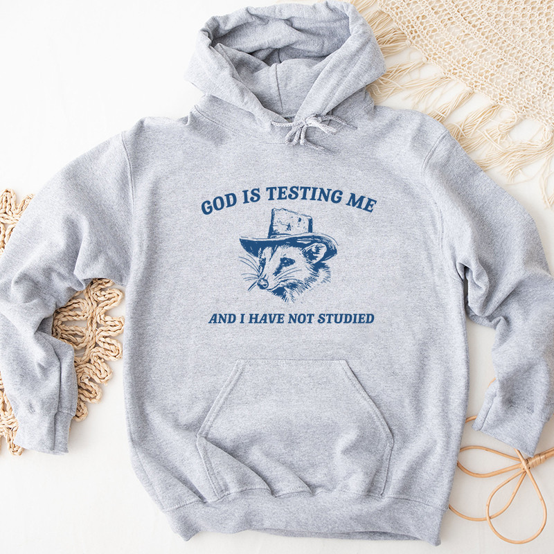 2God Is Testing Me And I Have Not Studied Graphic Hoodies.jpg