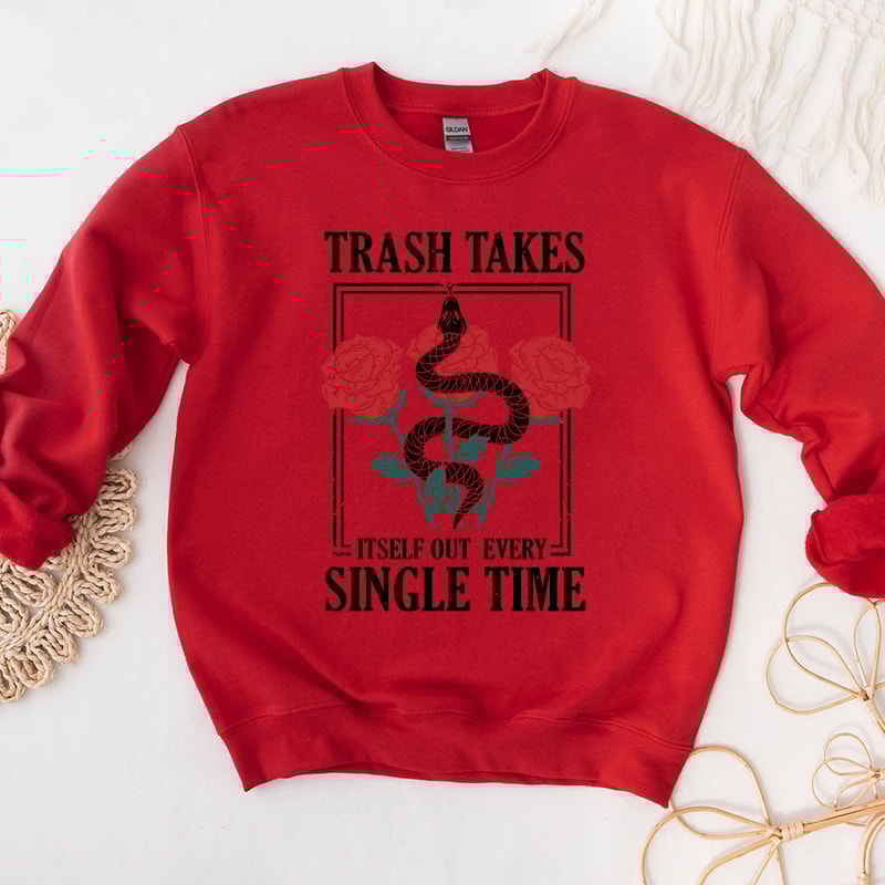 3Snake Trash Takes Itself Out Every Single Time Graphic Hoodies.jpg