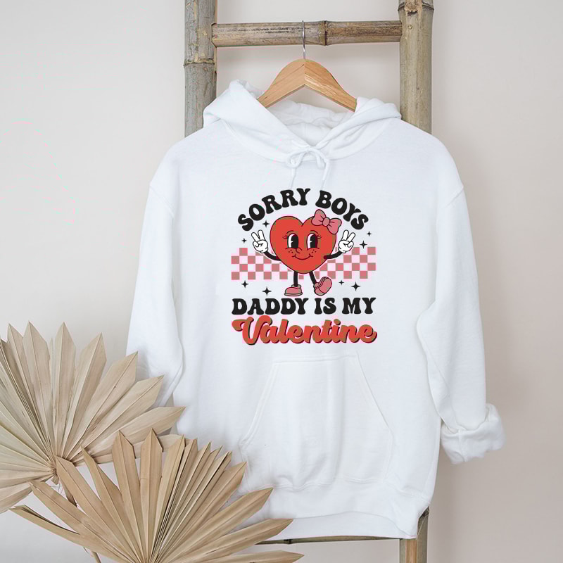 Sorry Boys Daddy Is My Valentine Graphic Hoodies.jpg