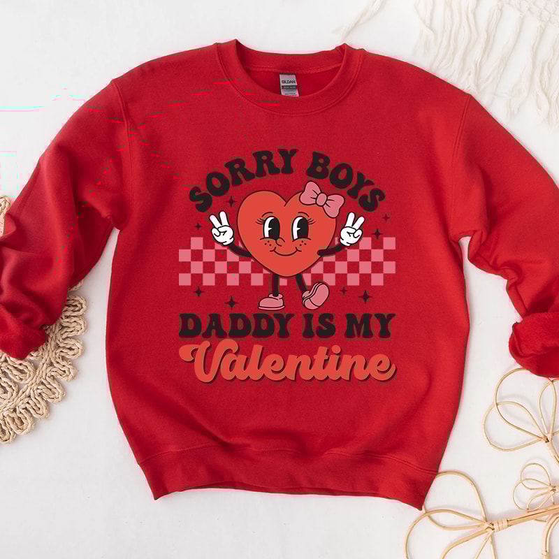 3Sorry Boys Daddy Is My Valentine Graphic Hoodies.jpg