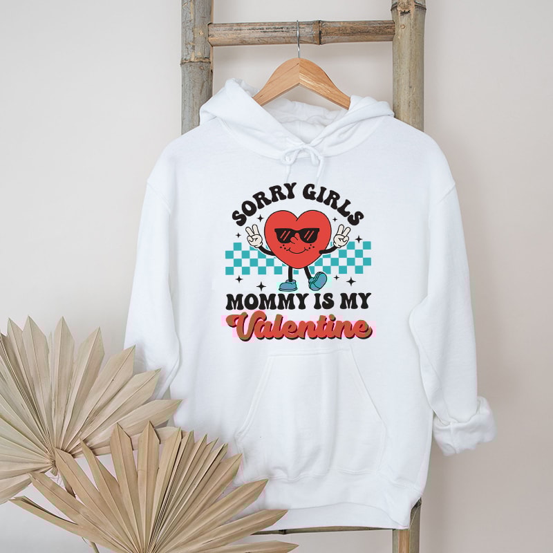 Sorry Girls Mommy is My Valentine Graphic Hoodies.jpg