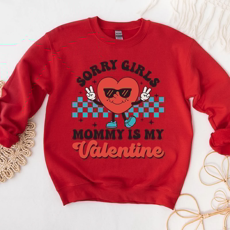 3Sorry Girls Mommy is My Valentine Graphic Hoodies.jpg