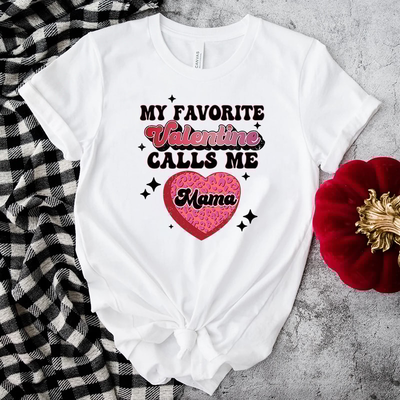 My Favorite Valentine Calls Me Mama Shirt.jpg