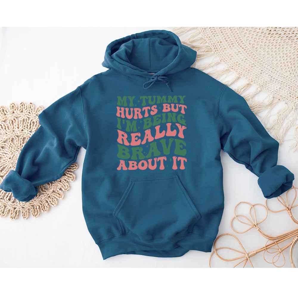 My Tummy Hurts But Im Being Really Brave Shirt(2).jpg